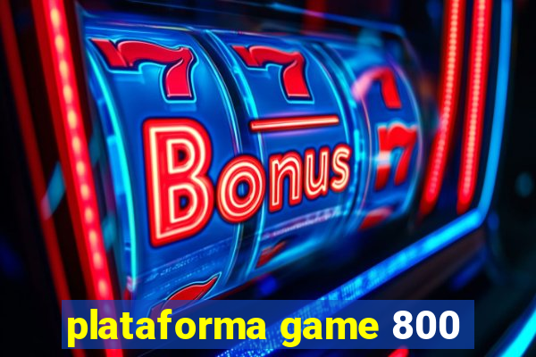 plataforma game 800